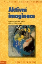 Aktivní imaginace : práce s fantazijními obrazy a jejich vnitřní energií /