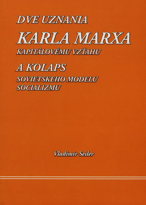 Dve uznania Karla Marxa kapitálovému vzťahu a kolaps sovietskeho modelu socializmu /
