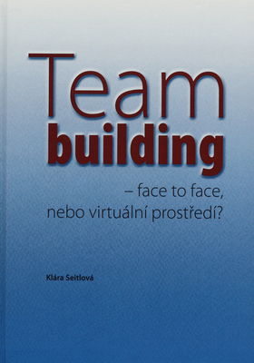 Teambuilding - face to face, nebo virtuální prostředí? /