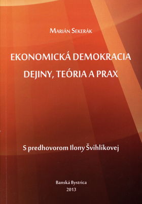 Ekonomická demokracia : dejiny, teória a prax /