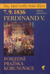 7.9.1836 - Ferdinand V. : poslední pražská korunovace /