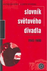 Slovník světového divadla 1945-1990. /