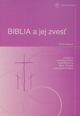 Biblia a jej zvesť : učebnica evanjelického a. v. náboženstva pre 6. ročník základných škôl /