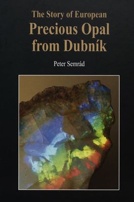 The story of European precious opal from Dubník /