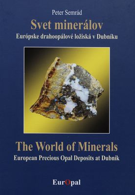 Svet minerálov : európske drahoopálové ložiská v Dubníku /