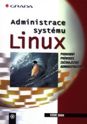 Administrace systému Linux. : Jak porozumět svému počítači. Podrobný průvodce začínajícího administrátora. /