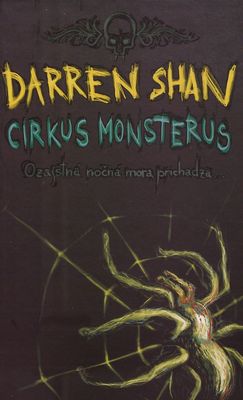 Cirkus Monsterus : skutočná nočná mora-. [Prvá kniha] /