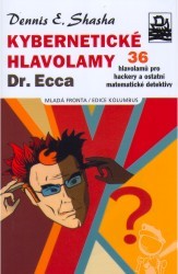Kybernetické hlavolamy Dr. Ecca : 36 hlavolamů pro hackery a ostatní matematické detektivy /