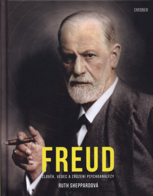 Freud : člověk, vědec a zrození psychoanalýzy /