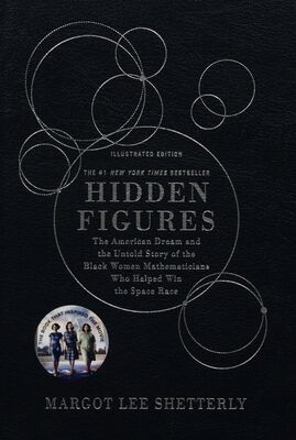 Hidden figures : the American dream and the untold story of the black women mathematicians who helped win the space race /