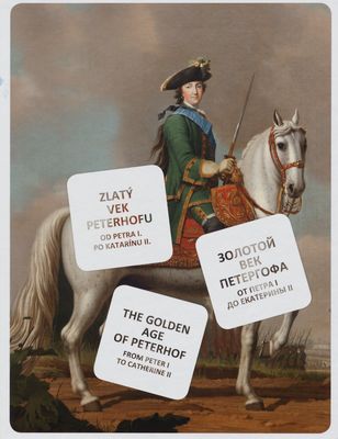 Zlatý vek Peterhofu : od Petra I. po Katarínu II. = Golden Age of Peterhof : from Peter I to Catherine II = Zolotoj vek Petergofa : ot Petra I do Jekateriny II /