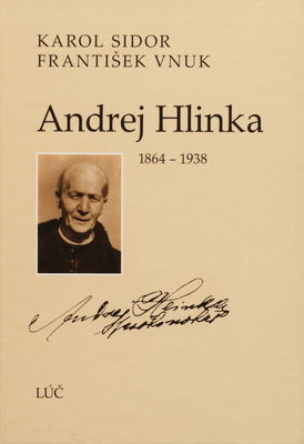 Andrej Hlinka 1864-1938 /