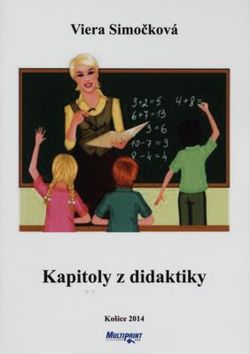 Kapitoly z didaktiky : učebné texty sú zamerané na základné didaktické kategórie /
