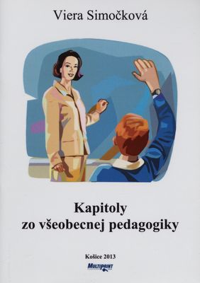 Kapitoly zo všeobecnej pedagogiky : monografia zameraná na základné pedagogické kategórie /