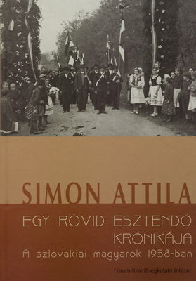 Egy rövid esztendő krónikája : a szlovákiai magyarok 1938-ban /