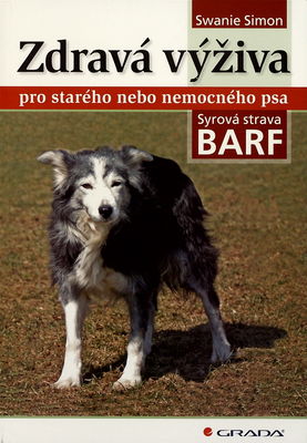 Zdravá výživa pro starého nebo nemocného psa : syrová strava BARF /