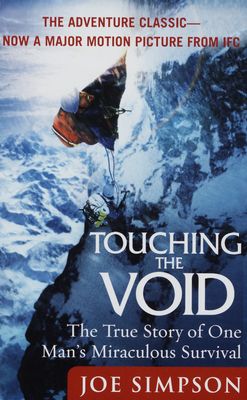 Touching the void : [the true story of one man´s miraculous survival /
