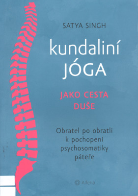 Kundaliní jóga jako cesta duše : obratel po obratli k pochopení psychosomatiky páteře /