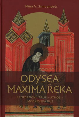 Odysea Maxima Řeka : renesanční Itálie - Athos - Moskevská Rus /