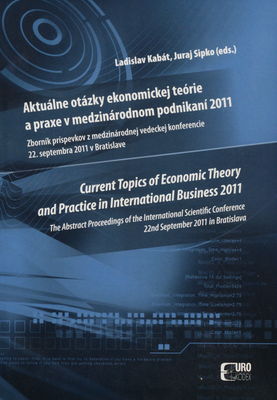 Aktuálne otázky ekonomickej teórie a praxe v medzinárodnom podnikaní 2011 : medzinárodná vedecká konferencia : 22. septembra 2011 v Bratislave : zborník príspevkov z medzinárodnej vedeckej konferencie /