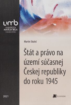 Štát a právo na území súčasnej Českoj republiky do roku 1945 /