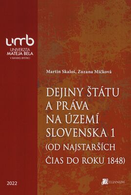 Dejiny štátu a práva na území Slovenska 1 : (od najstarších čias do roku 1848) /