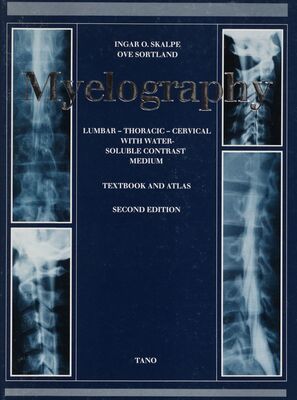 Myelography : lumbar - thoracic - cervical with water-soluble contrast medium : textbook and atlas /
