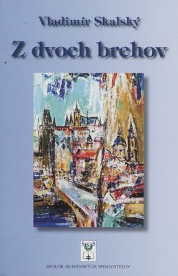 Z dvoch brehov : verše zo slovenskej Prahy /