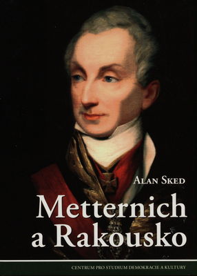Metternich a Rakousko : pokus o hodnocení /