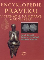 Encyklopedie pravěku v Čechách, na Moravě a ve Slezsku. /