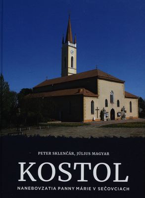 Kostol : Nanebovzatia Panny Márie v Sečovciach /