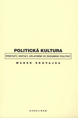Politická kultura : přístupy, kritiky, uplatnění ve zkoumání politiky /