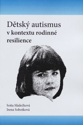 Dětský autismus v kontextu rodinné resilience /