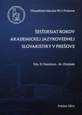 Šesťdesiat rokov akademickej jazykovednej slovakistiky v Prešove /