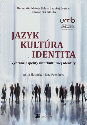 Jazyk - kultúra - identita : vybrané aspekty interkultúrnej identity /