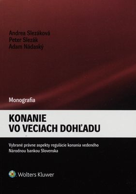 Konanie vo veciach dohľadu : vybrané právne aspekty regulácie konania vedeného Národnou bankou Slovenska /