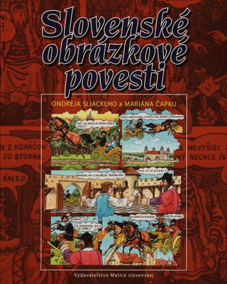 Slovenské obrázkové povesti Ondreja Sliackeho a Mariána Čapku /