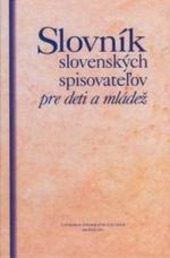 Slovník slovenských spisovateľov pre deti a mládež /