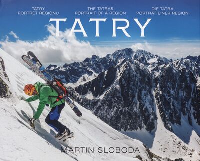 Tatry : portrét regiónu = The Tatras - portrait of region = Die Tatra - Porträt Einer Region /