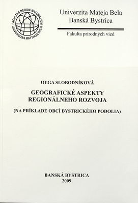 Geografické aspekty regionálneho rozvoja : (na príklade obcí Bystrického podolia) /