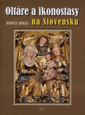 Oltáre a ikonostasy na Slovensku /