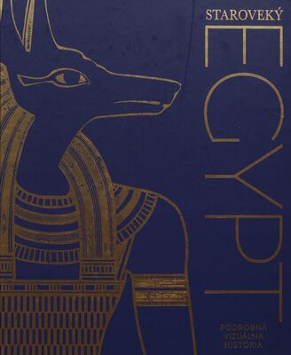 Staroveký Egypt : podrobná vizuálna história /