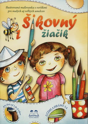 Šikovný žiačik : ilustrovaná maľovanka s veršíkmi pre malých aj veľkých umelcov : učíme a hráme sa /