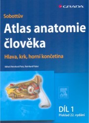 Sobottův Atlas anatomie člověka. Díl 1, Hlava, krk, horní končetina /