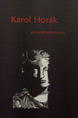 Karol Horák : personálna bibliografia /