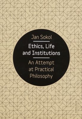 Ethics, life and institutions : an attempt at practical philosophy /