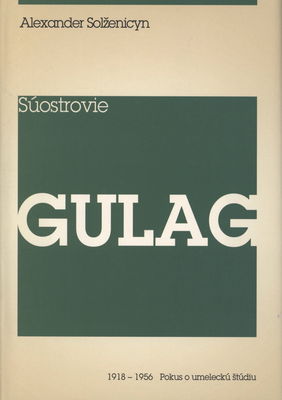 Súostrovie Gulag : 1918-1956 : pokus o umeleckú štúdiu. II /
