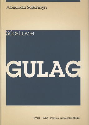 Súostrovie Gulag : 1918-1956 : pokus o umeleckú štúdiu. III /