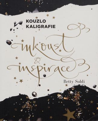 Kouzlo kaligrafie : inkoust & inspirace /