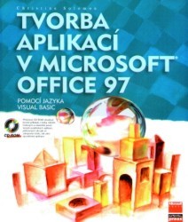 Tvorba aplikací v Microsoft Office 97. : Pomocí jazyka Visual Basic. /